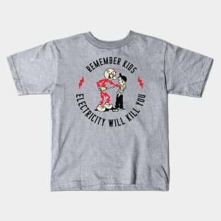 Remember Kids electricity will kill you Kids T-Shirt